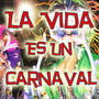 La Vida Es un Carnaval