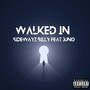 Walked In (feat. SUPER NOVA JUNO) [Explicit]