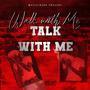 WALK WITH ME TALK WITH ME (Explicit)