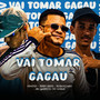 Vai Tomar Gagau (Explicit)