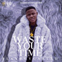 Waste Your Time