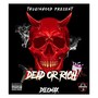 Dead or Rich (Explicit)