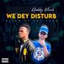 We Dey Disturb (Explicit)