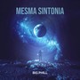 Mesma Sintonia (Explicit)