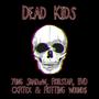 DEAD KIDS (feat. Robstar, BVD CXRTEX & ROTTING WOUND$) [Explicit]