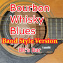 Bourbon Whisky Blues (Band Style Version)