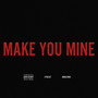 Make You Mine (Explicit)