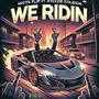 WE RIDIN (feat. KTEZZIE KOLEEON) [Explicit]