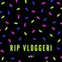 RIP vloggeri