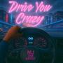 Drive You Crazy
