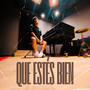 Que Estés Bien