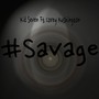 #Savage (feat. Corey Kushington)