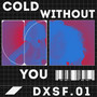 Cold Without You