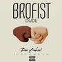 Brofist Dude (feat. Spandan) [Explicit]