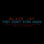 They Don't Even Know (feat. Fraze Woodz, Matty Tee, Dyse & Dino) (feat. Dyse, Fraze Woodz, Dino & Matty Tee) [Explicit]