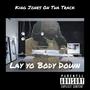 Lay Yo Body Down (Explicit)