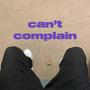 Cant Complain (Explicit)