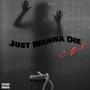 Just Wanna Die (Explicit)