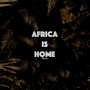 Africa Is Home