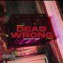Dead Wrong (feat. NBF Reezy & Lil Chop 95) [Explicit]