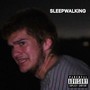 SLEEPWALKING (Explicit)