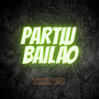 Partiu Bailão (Explicit)