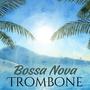 Jazzed Up: Bossa Nova Trombone Smooth Jazz Bliss