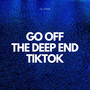 Go off the Deep End TikTok (Explicit)