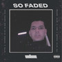 So Faded (Explicit)