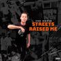 Streets Raised Me (Explicit)