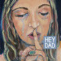 Hey Dad (Explicit)