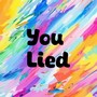 You Lied