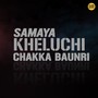 Samaya Kheluchi Chakka Baunri (Original Motion Picture Soundtrack)