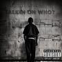 Talkin On Who? (feat. IsThAtDc) [Explicit]