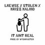 It Aint Real (feat. Stolen & Krizz Kaliko) [Explicit]