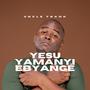 Yesu Yamanyi Ebyange