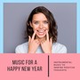 Music for a Happy New Year: Instrumental Music to Inspire Positive Thoughts