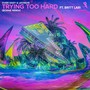 Trying Too Hard (borne remix)