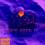 Don’t Need It (DNT) [Explicit]