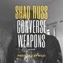 Converse Weapons (feat. Shaq Russ) [Explicit]