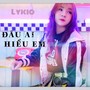 Đâu Ai Hiểu Em (Explicit)