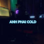 Anh Phai Cold (Explicit)