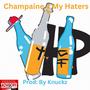 Champane For My Haters