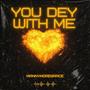 You Dey With Me