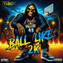 Ball Like 2k (Explicit)