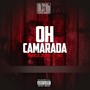 Óh Camarada (Explicit)