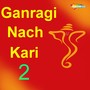 Ganragi Nach Kari, Vol. 2