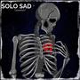 SOLO SAD (Explicit)