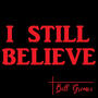 I Still Believe