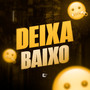 Deixa Baixo (Explicit)